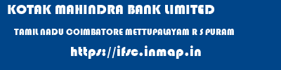 KOTAK MAHINDRA BANK LIMITED  TAMIL NADU COIMBATORE METTUPALAYAM R S PURAM  ifsc code